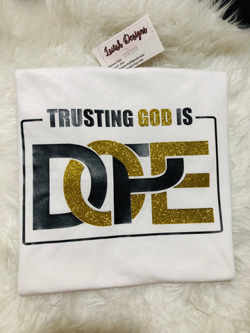 Trusting God Is Dope Shirt